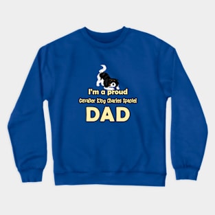 I'm a Proud Cavalier King Charles Spaniel Dad, Tri-Colored Crewneck Sweatshirt